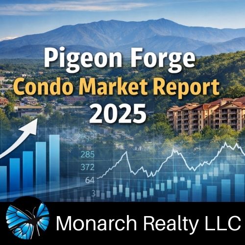Pigeon Forge condo market report 2025 showing pricing trends, condo buildings, and Great Smoky Mountains analysis by Monarch Realty LLC